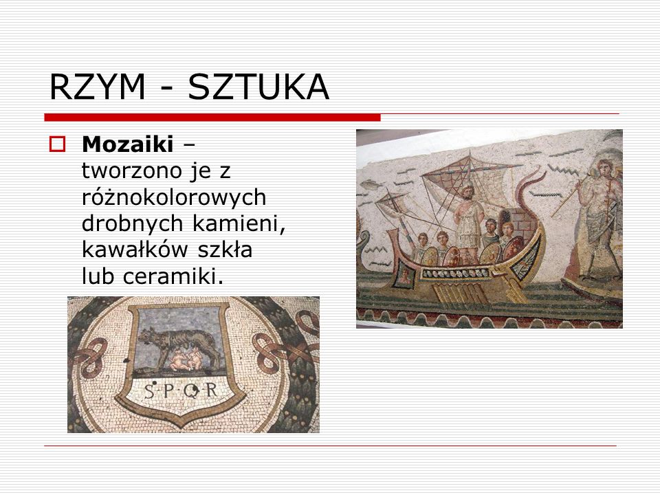 RZYM - SZTUKA Mozaiki – tworzono je z różnokolorowych drobnych kamieni, kawałków szkła lub ceramiki.