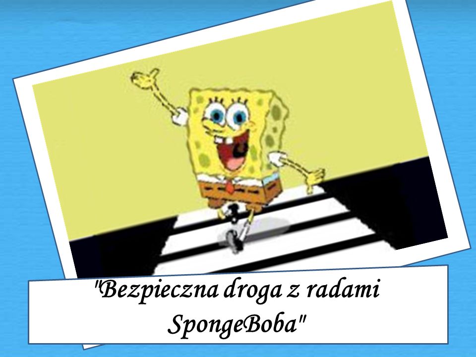 Bezpieczna droga z radami SpongeBoba