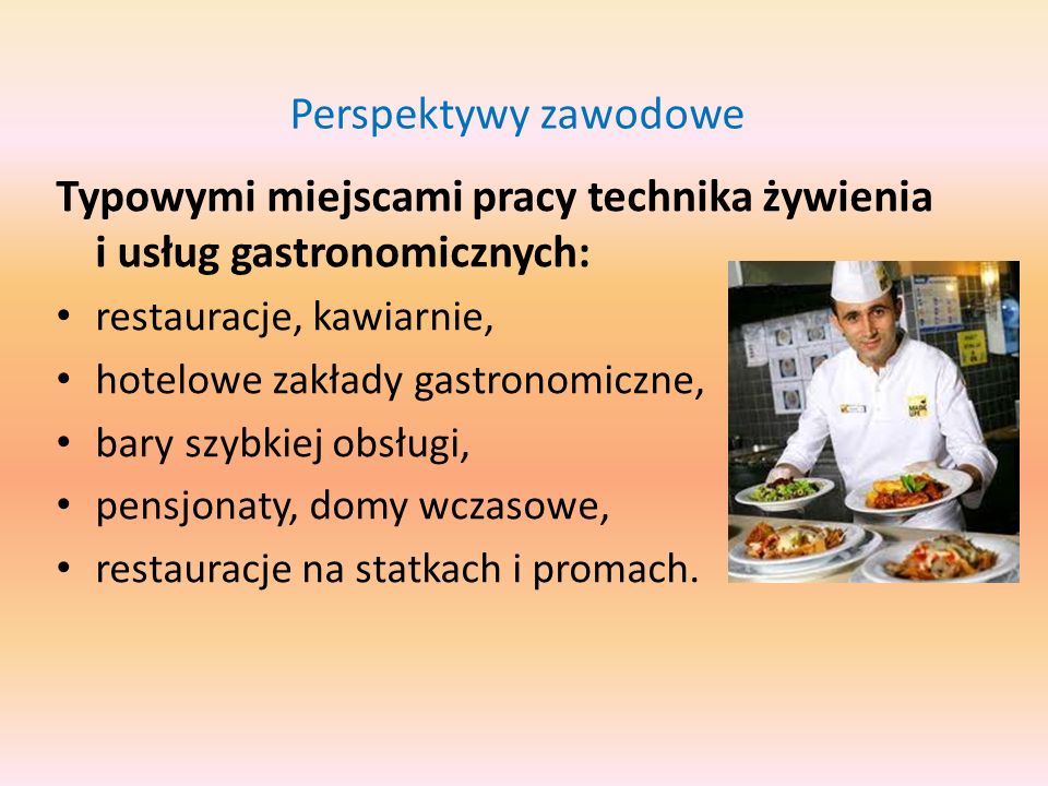 Typowymi miejscami pracy technika żywienia i usług gastronomicznych: