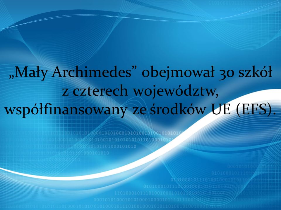 „Mały Archimedes obejmował 30 szkół z czterech województw,