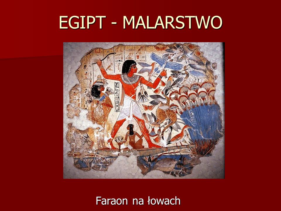 EGIPT - MALARSTWO Faraon na łowach