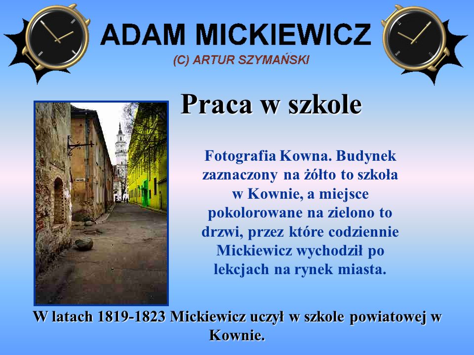 W latach Mickiewicz uczył w szkole powiatowej w Kownie.