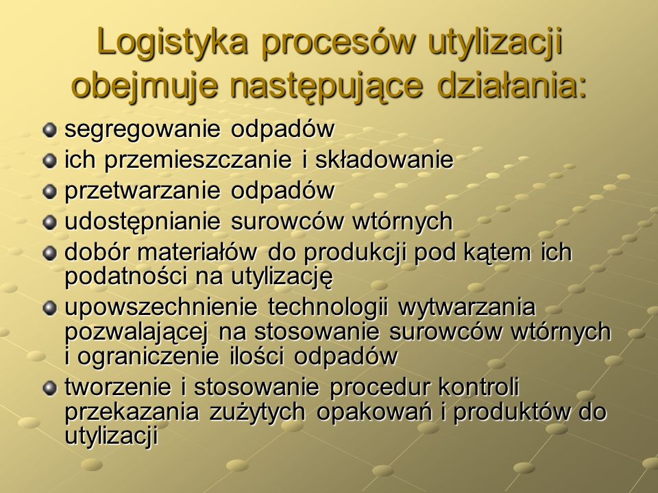 Logistyka procesów utylizacji obejmuje następujące działania: