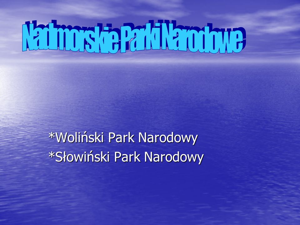 *Woliński Park Narodowy *Słowiński Park Narodowy