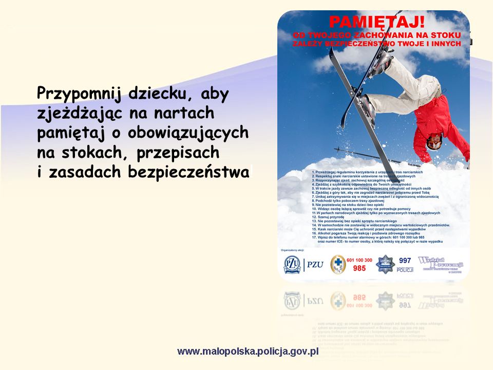 Przypomnij dziecku, aby zjeżdżając na nartach pamiętaj o obowiązujących na stokach, przepisach i zasadach bezpieczeństwa!