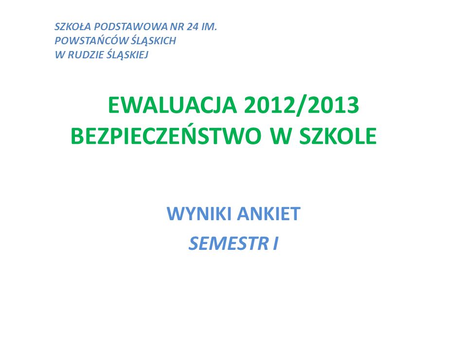 EWALUACJA 2012/2013 BEZPIECZEŃSTWO W SZKOLE