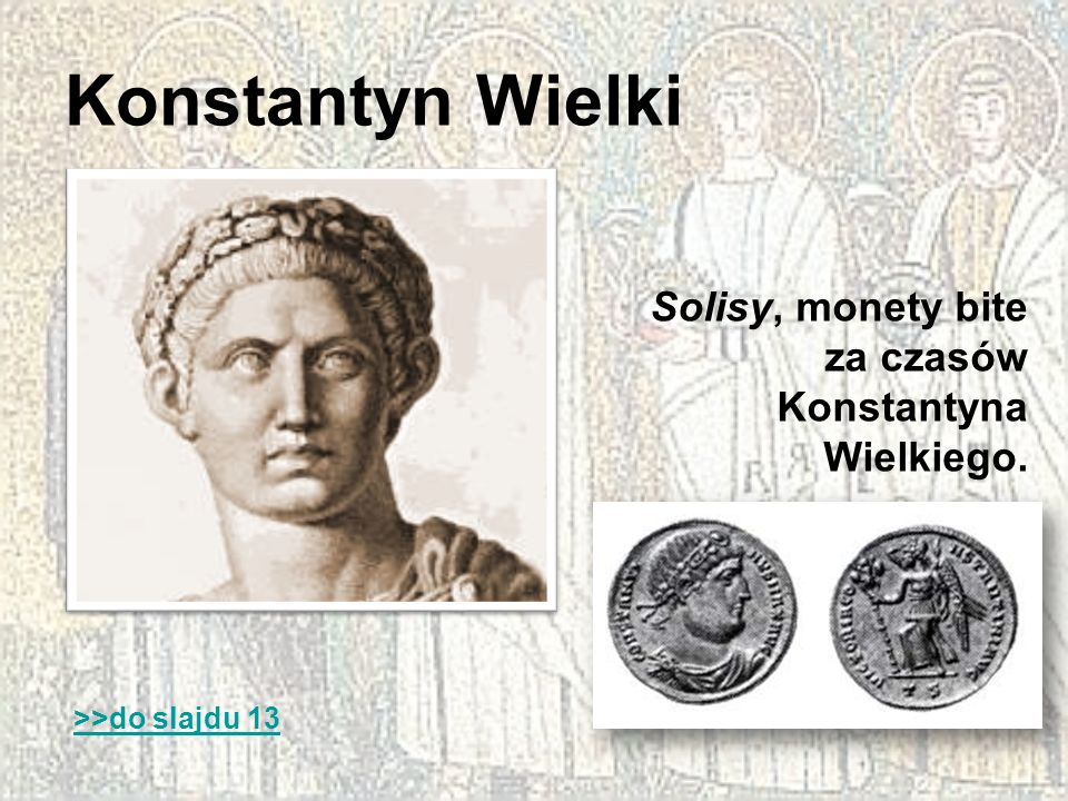 Konstantyn Wielki Solisy, monety bite za czasów Konstantyna Wielkiego.