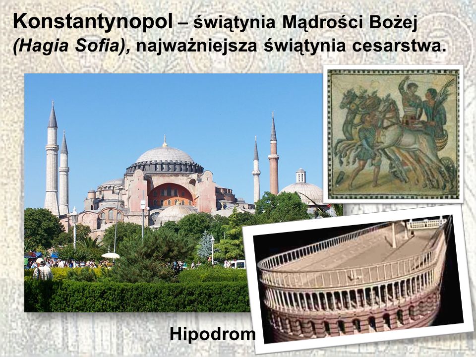 Konstantynopol – świątynia Mądrości Bożej (Hagia Sofia), najważniejsza świątynia cesarstwa.
