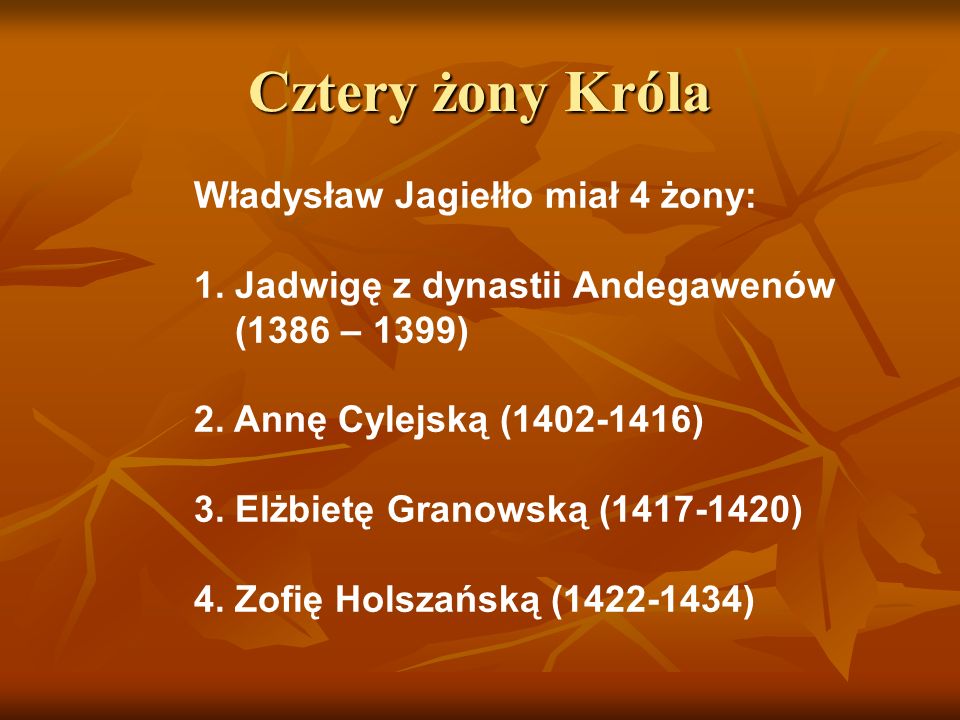 Cztery żony Króla Władysław Jagiełło miał 4 żony: