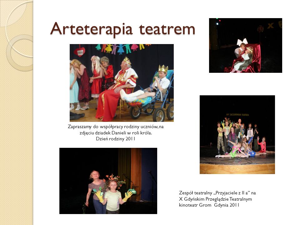 Arteterapia teatrem Zapraszamy do współpracy rodziny uczniów, na zdjęciu dziadek Danieli w roli króla.