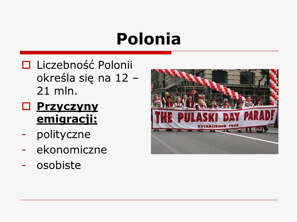 Polonia Liczebność Polonii określa się na 12 – 21 mln.