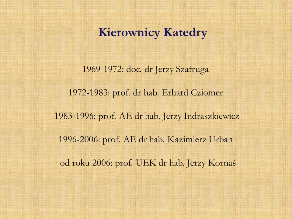 Kierownicy Katedry : doc. dr Jerzy Szafruga