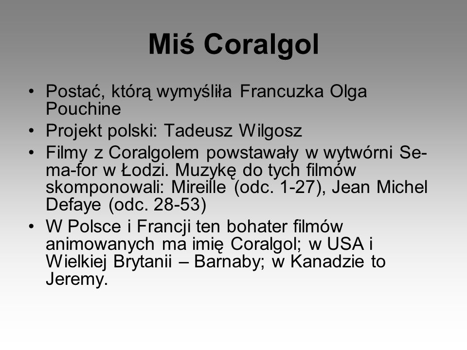 Miś Coralgol Postać, którą wymyśliła Francuzka Olga Pouchine