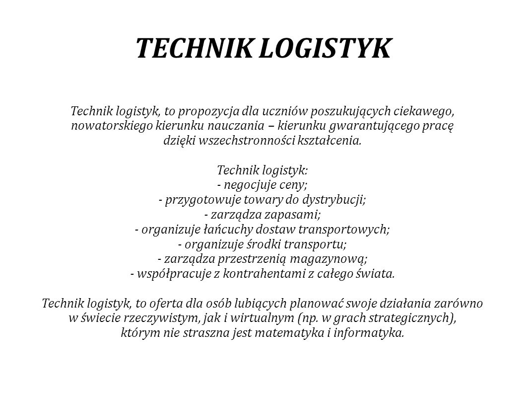 TECHNIK LOGISTYK Technik logistyk, to propozycja dla uczniów poszukujących ciekawego,