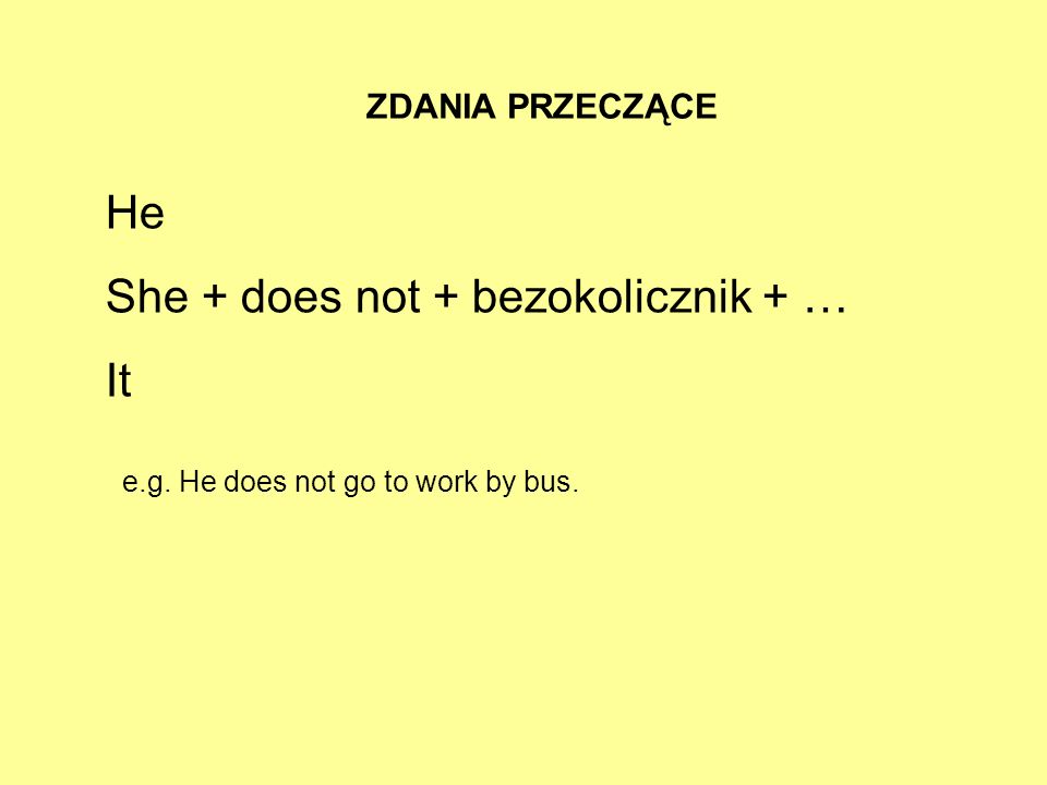She + does not + bezokolicznik + … It