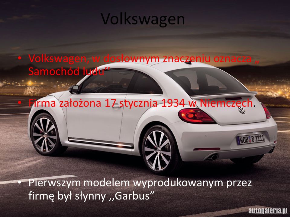 Volkswagen Volkswagen, w dosłownym znaczeniu oznacza „ Samochód ludu’’