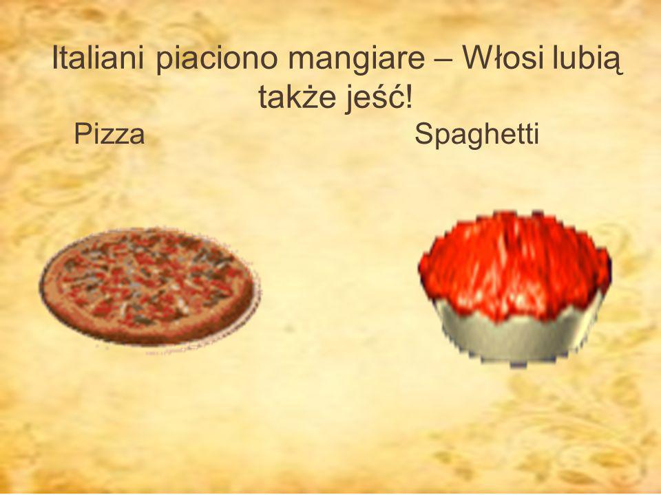 Italiani piaciono mangiare – Włosi lubią także jeść!