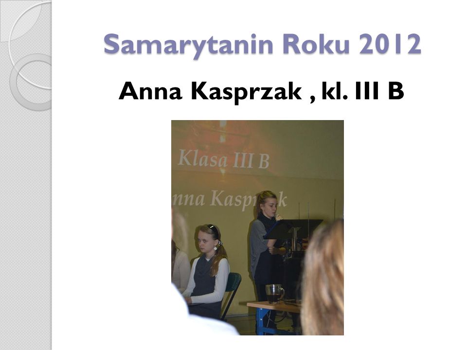 Samarytanin Roku 2012 Anna Kasprzak , kl. III B