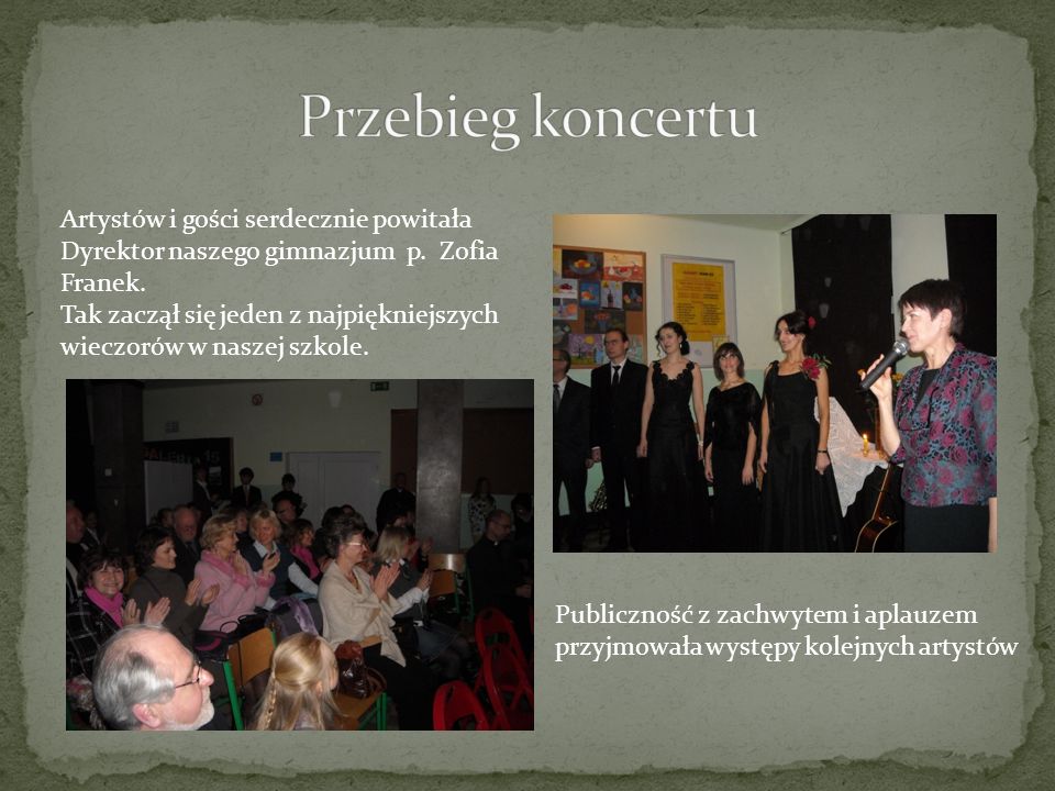 Przebieg koncertu Artystów i gości serdecznie powitała Dyrektor naszego gimnazjum p. Zofia Franek.