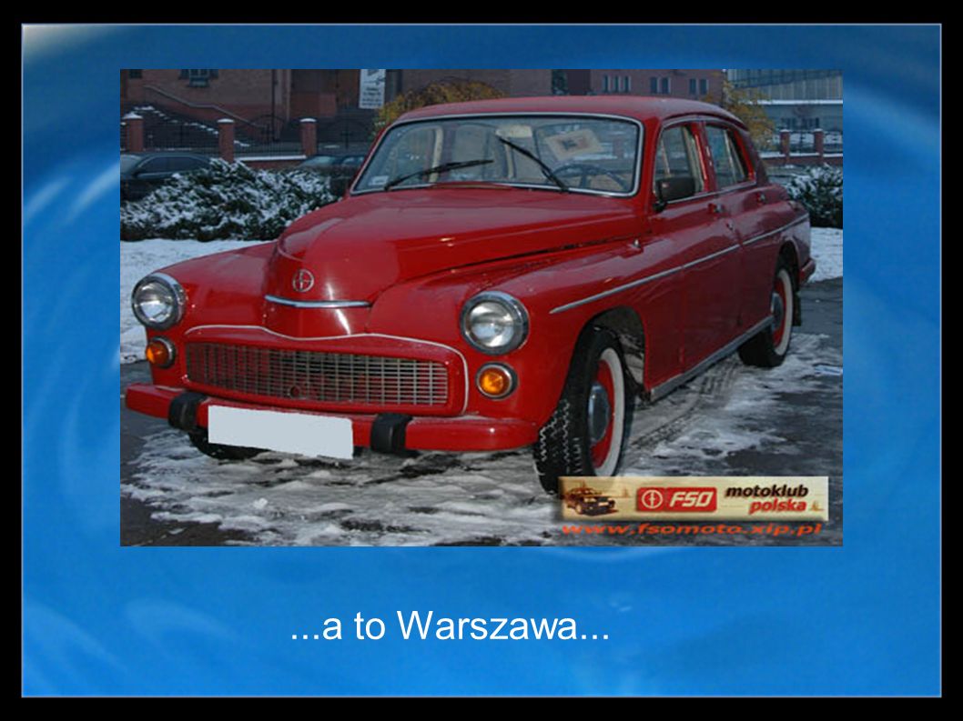 ...a to Warszawa...