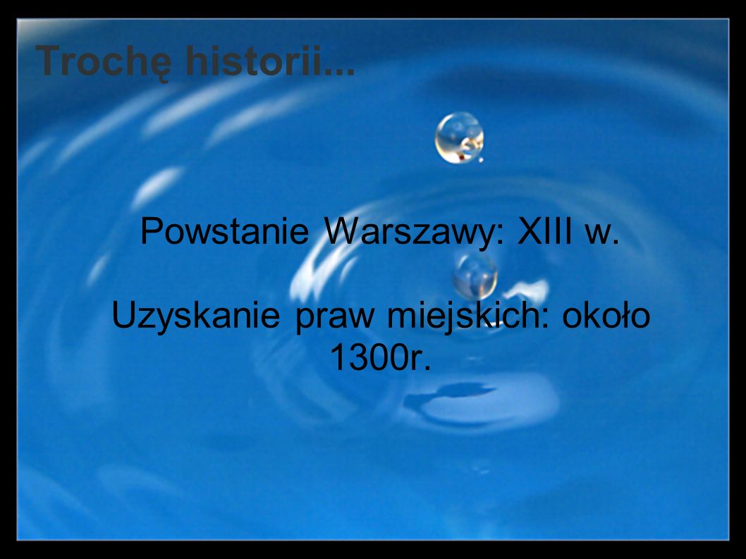 Powstanie Warszawy: XIII w. Uzyskanie praw miejskich: około 1300r.