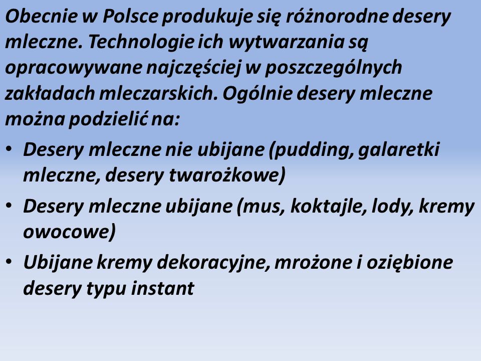 Obecnie w Polsce produkuje się różnorodne desery mleczne
