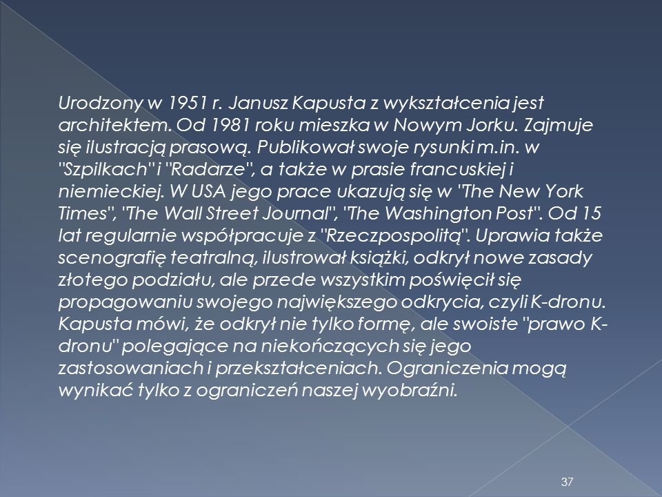 Urodzony w 1951 r. Janusz Kapusta z wykształcenia jest architektem