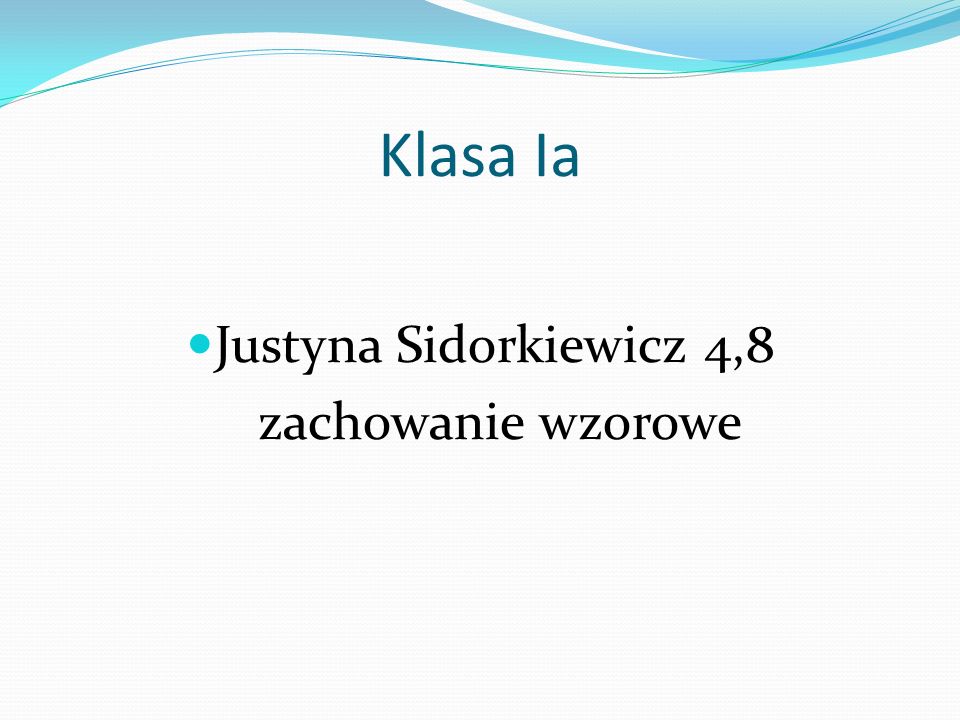Klasa Ia Justyna Sidorkiewicz 4,8 zachowanie wzorowe