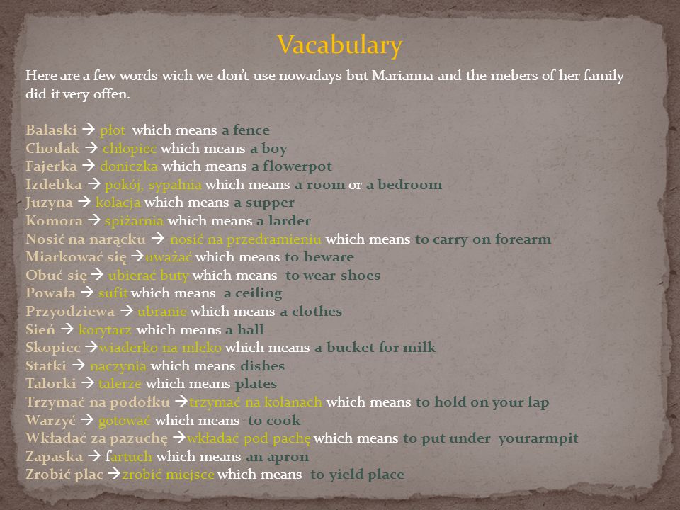 Vacabulary Here are a few words wich we don’t use nowadays but Marianna and the mebers of her family did it very offen.