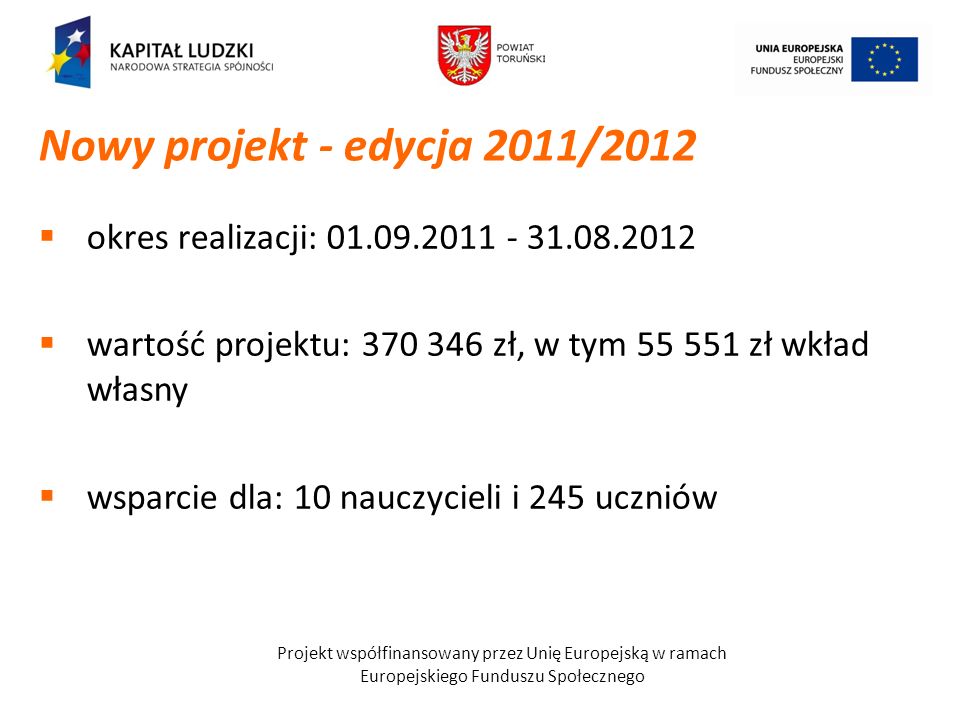 Nowy projekt - edycja 2011/2012 okres realizacji: wartość projektu: zł, w tym zł wkład własny.