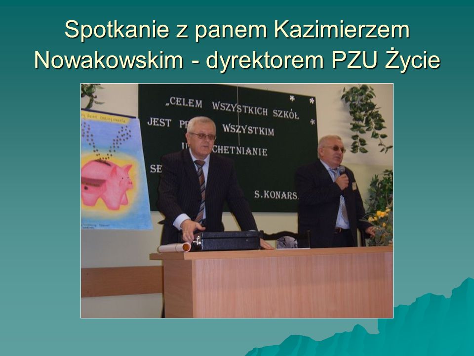 Spotkanie z panem Kazimierzem Nowakowskim - dyrektorem PZU Życie