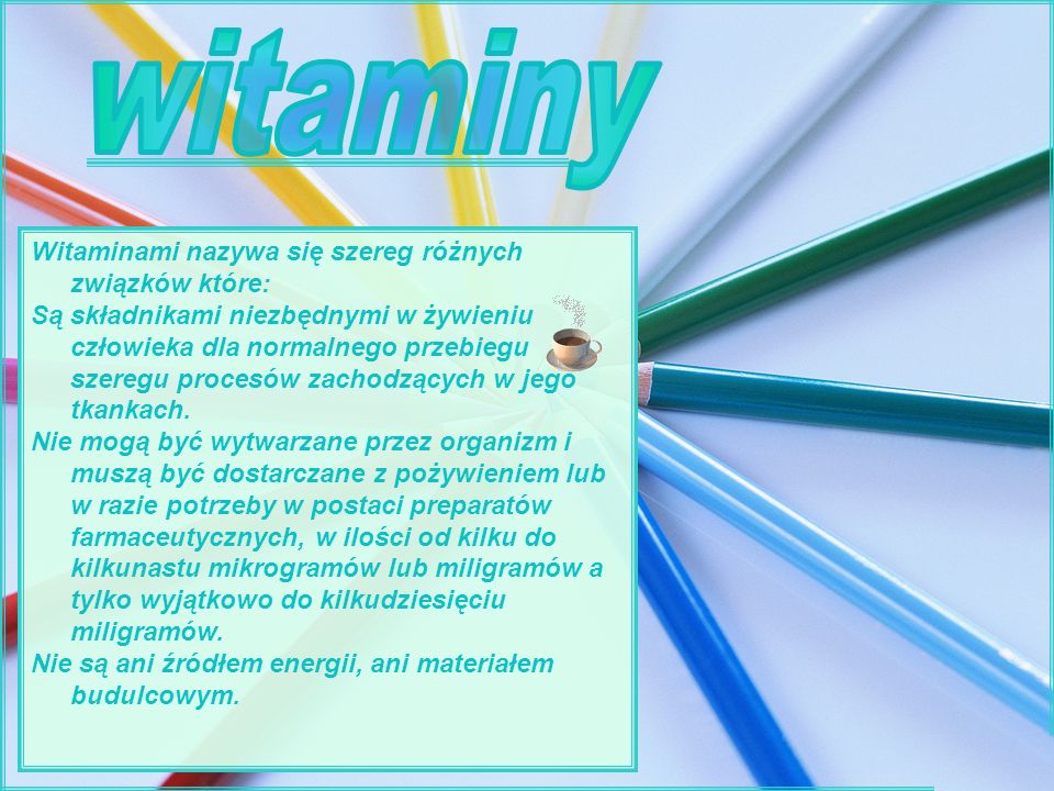 witaminy Witaminami nazywa się szereg różnych związków które: