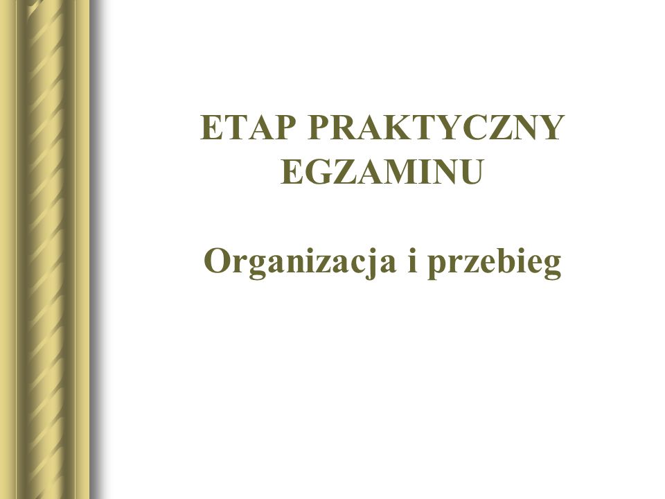 ETAP PRAKTYCZNY EGZAMINU Organizacja i przebieg