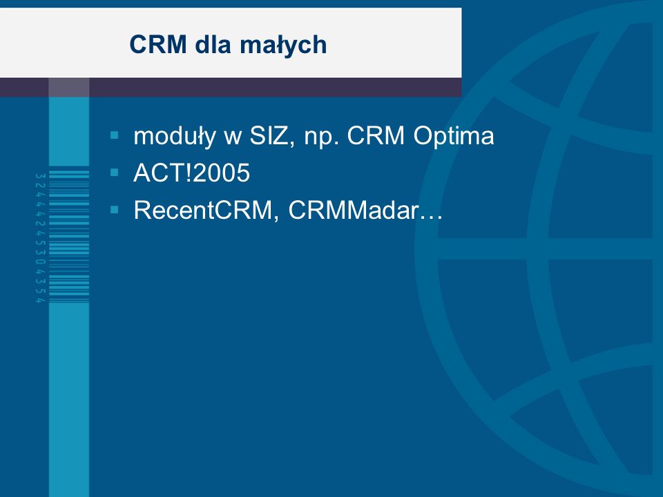 CRM dla małych moduły w SIZ, np. CRM Optima ACT!2005 RecentCRM, CRMMadar…