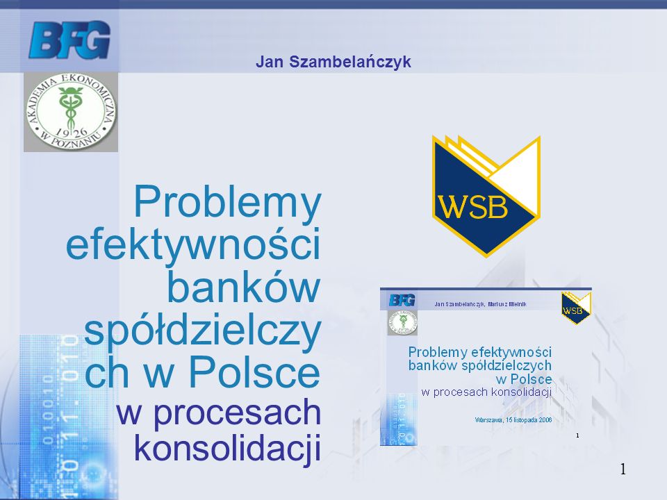 Jan Szambelańczyk Problemy efektywności banków spółdzielczych w Polsce w procesach konsolidacji. Warszawa, 15 listopada