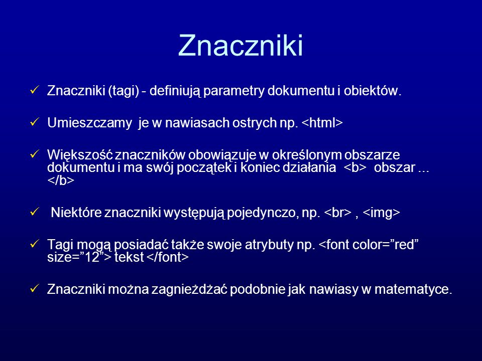 Znaczniki Znaczniki (tagi) - definiują parametry dokumentu i obiektów.