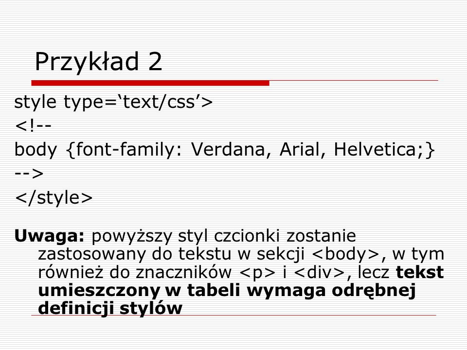 Przykład 2 style type=‘text/css’> <!--