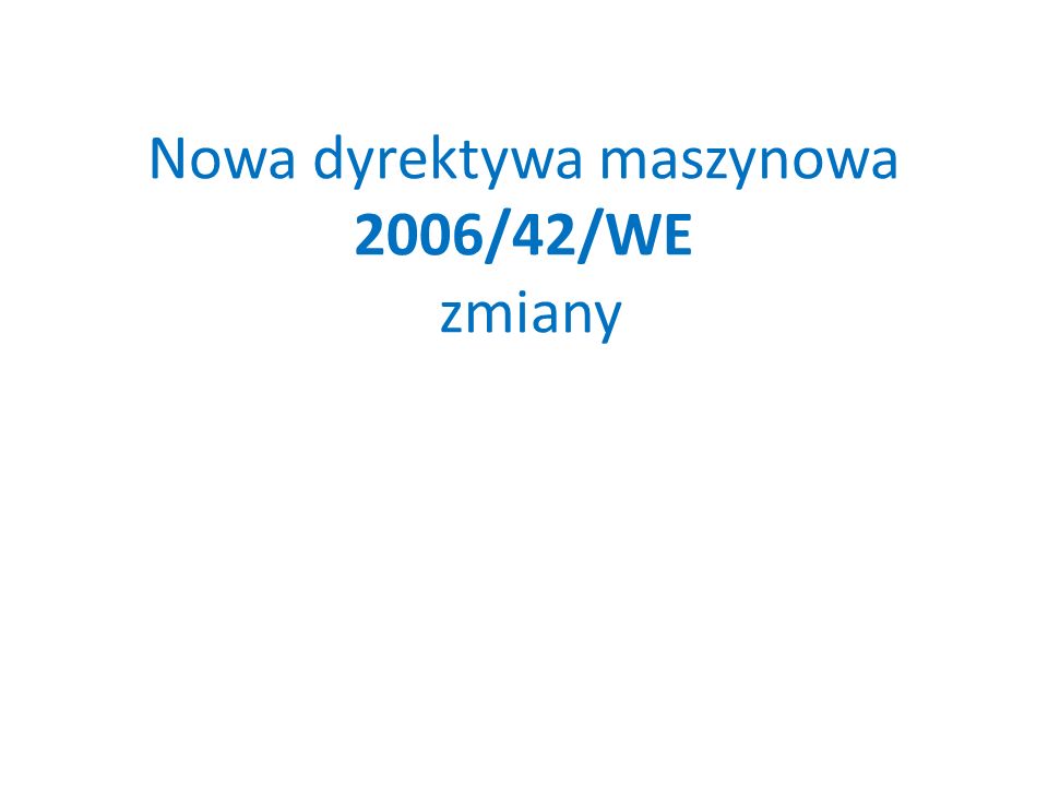 Nowa dyrektywa maszynowa 2006/42/WE zmiany