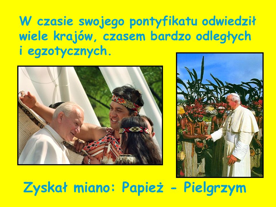 Zyskał miano: Papież - Pielgrzym