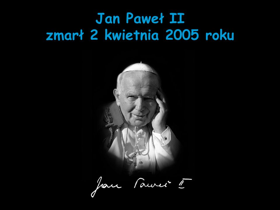 Jan Paweł II zmarł 2 kwietnia 2005 roku