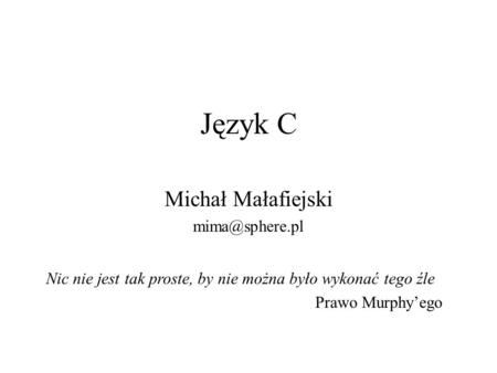Język C Michał Małafiejski 