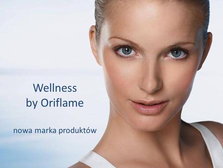 Wellness by Oriflame nowa marka produktów