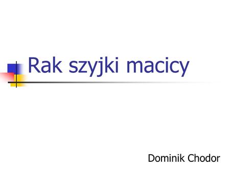 Rak szyjki macicy Dominik Chodor.