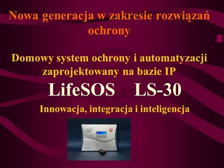 LifeSOS LS-30 Innowacja, integracja i inteligencja
