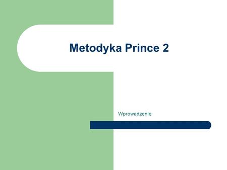 Metodyka Prince 2 Wprowadzenie.