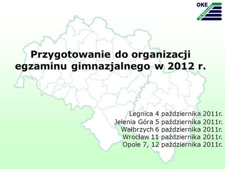 Legnica 4 października 2011r. Jelenia Góra 5 października 2011r. Wałbrzych 6 października 2011r. Wrocław 11 października 2011r. Opole 7, 12 października.