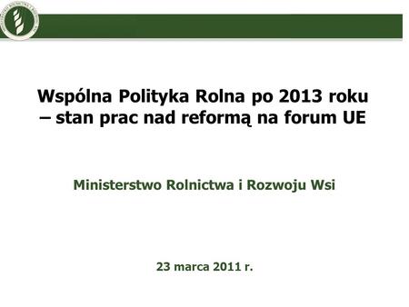 Ministerstwo Rolnictwa i Rozwoju Wsi 23 marca 2011 r.