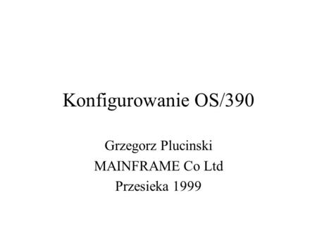 Grzegorz Plucinski MAINFRAME Co Ltd Przesieka 1999