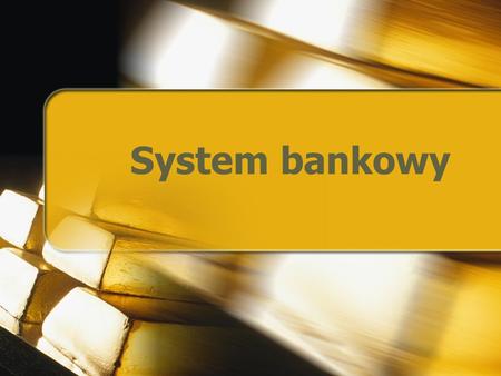 System bankowy.