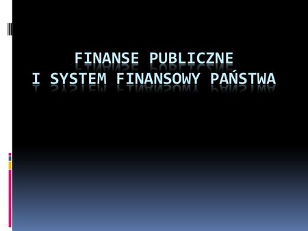 FINANSE PUBLICZNE I SYSTEM FINANSOWY PAŃSTWA